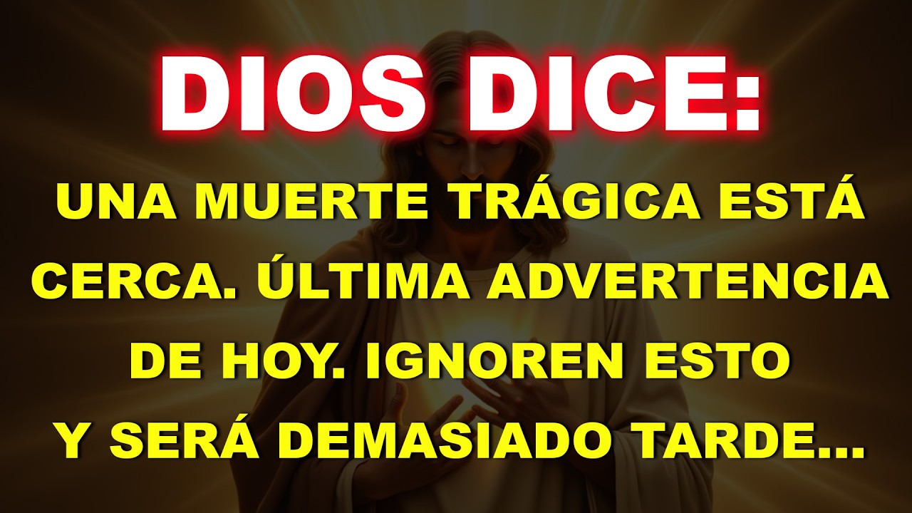 🚨DIOS DICE: UNA MUERTE TRÁGICA ESTÁ CERCA. ÚLTIMA ADVERTENCIA HOY, SI LO IGNORAS SERÁ TARDE…