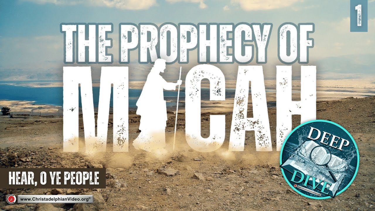 Prophecy Deep Dive: The Word Of Yahweh To Micah #1 Hear, O Ye People.
