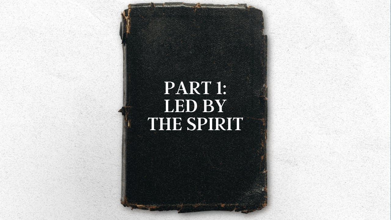 The Good News | Part 1 | Led By The Spirit