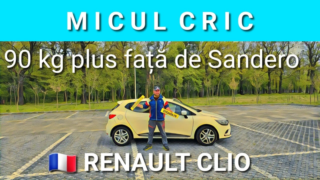 De ce este Renault Clio 4 (micul cric) cu aproape 90 kg mai greu decât Dacia Sandero ?