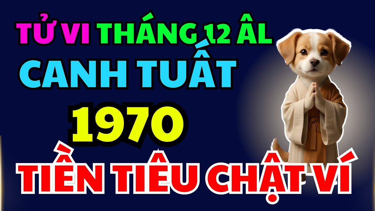 Tử Vi Tháng 12 Âm, Tuổi Canh Tuất 1970 Thời Vận Ổn Định, Lộc May Lan Tỏa