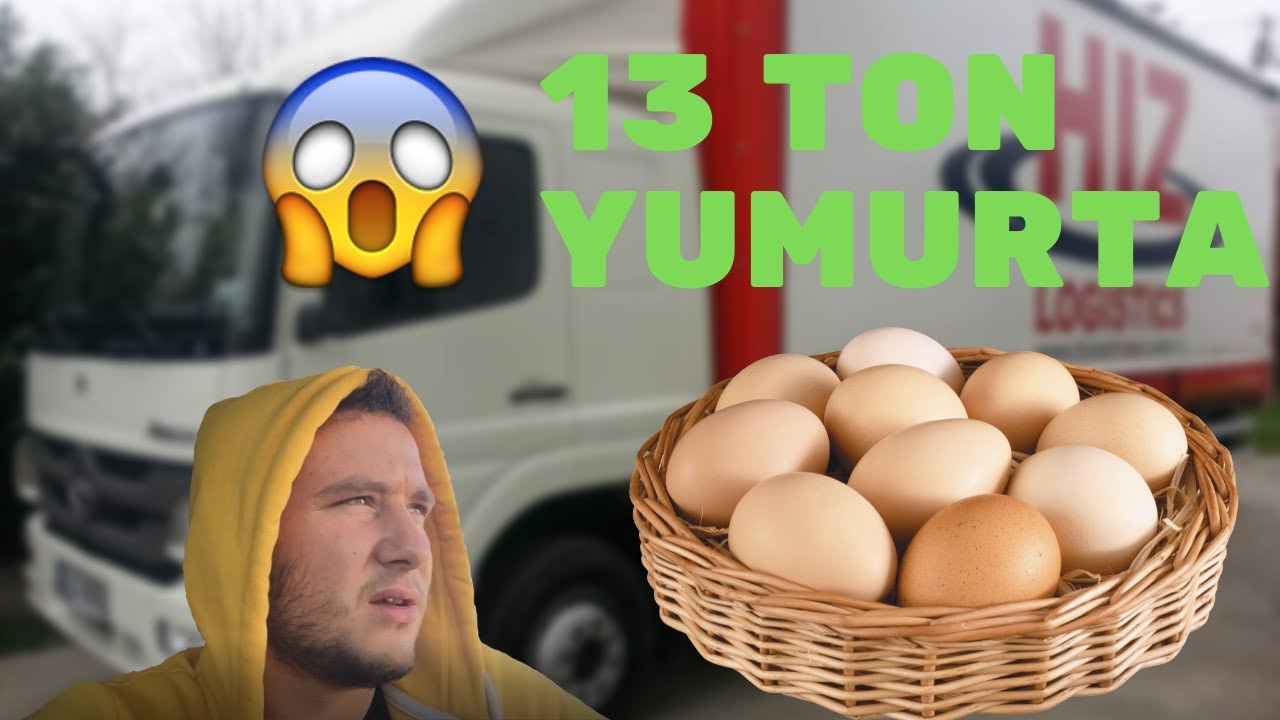 13 Ton Yumurta Nasıl Taşınır ? / Kaç Yumurta Kırıldı ? / Hassas Yük Taşımacılığı.
