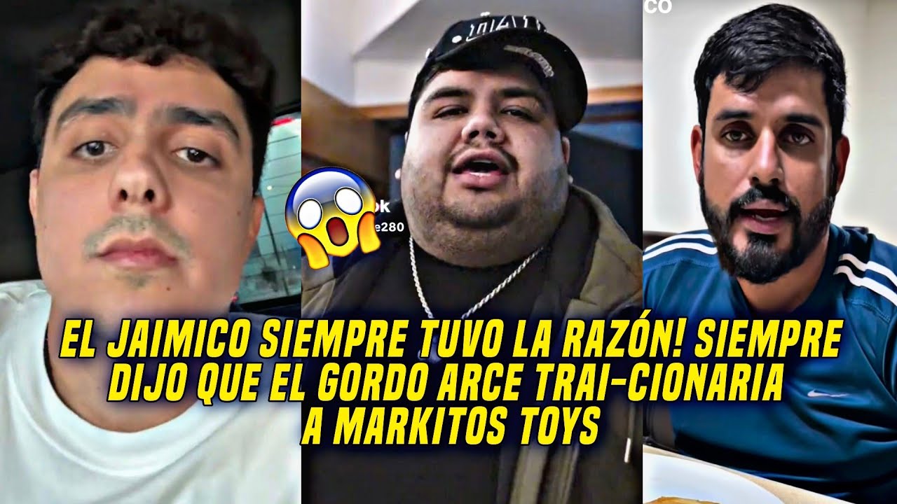 JAIMICO EX TOYS SIEMPRE DIJO QUE EL GORDO ARCE TRAI-CIONARIA A MARKITOS 