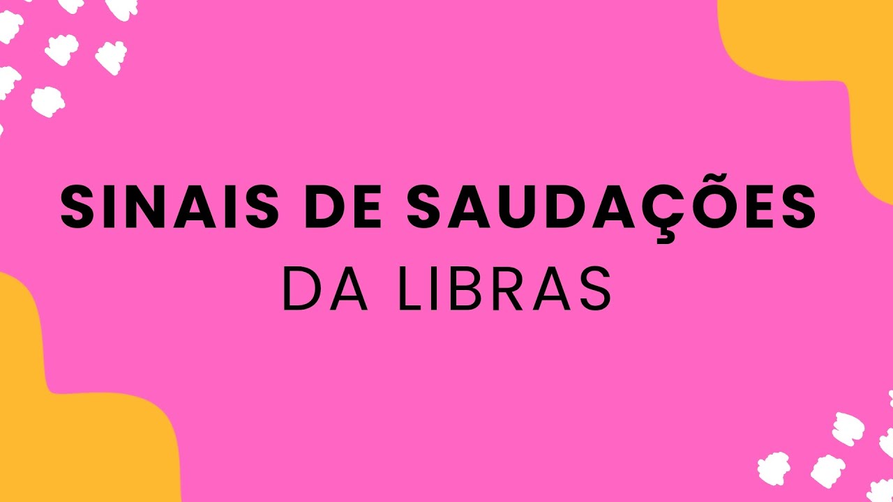 LIBRAS- Sinais de SAUDAÇÕES 🤟📚