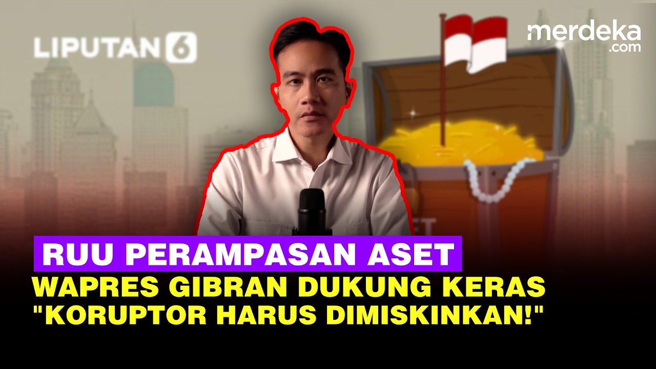 Keras Wapres Gibran Dukung UU Perampasan Aset: Koruptor Harus Dimiskinkan!