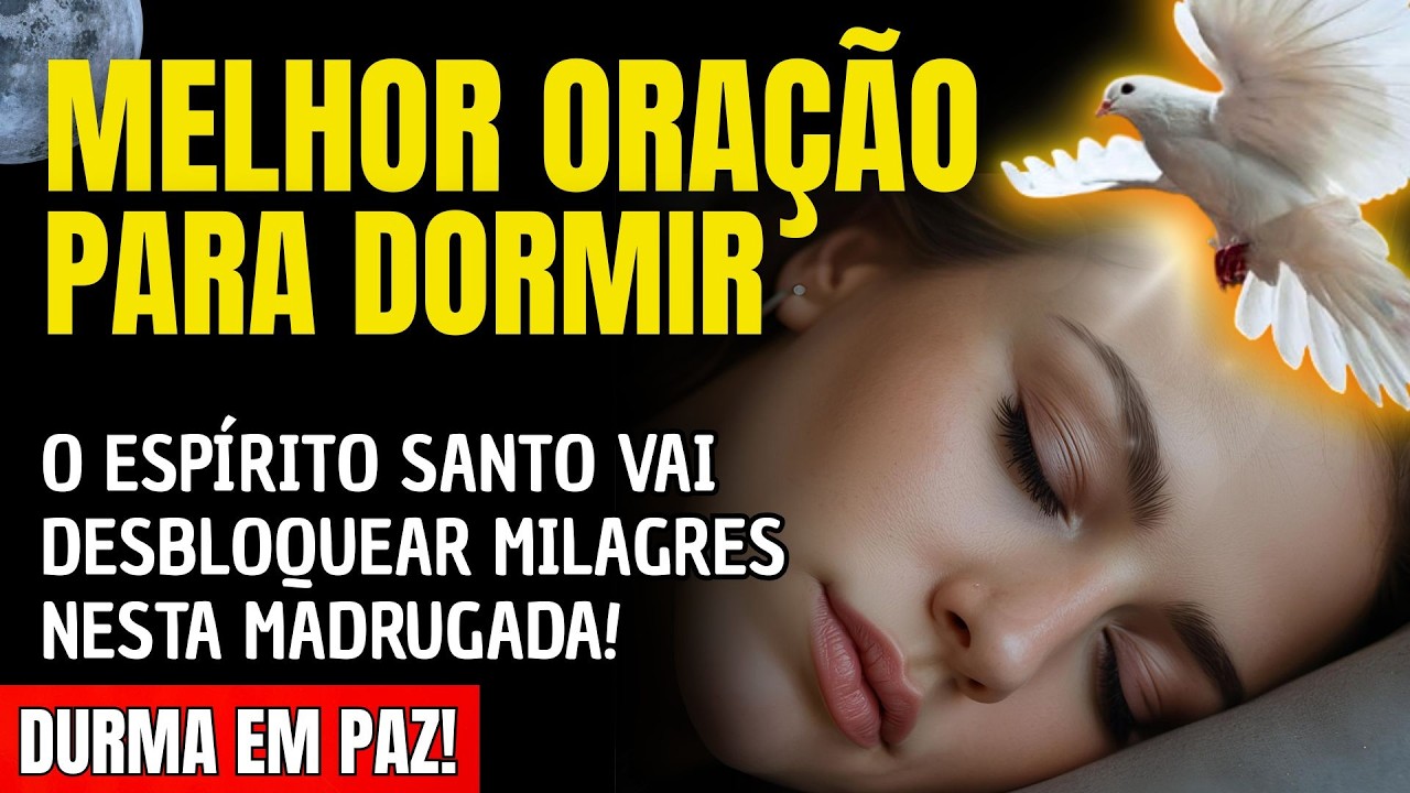 DURMA E VEJA O ESPÍRITO SANTO DESBLOQUEAR MILAGRES NESTA MADRUGADA!