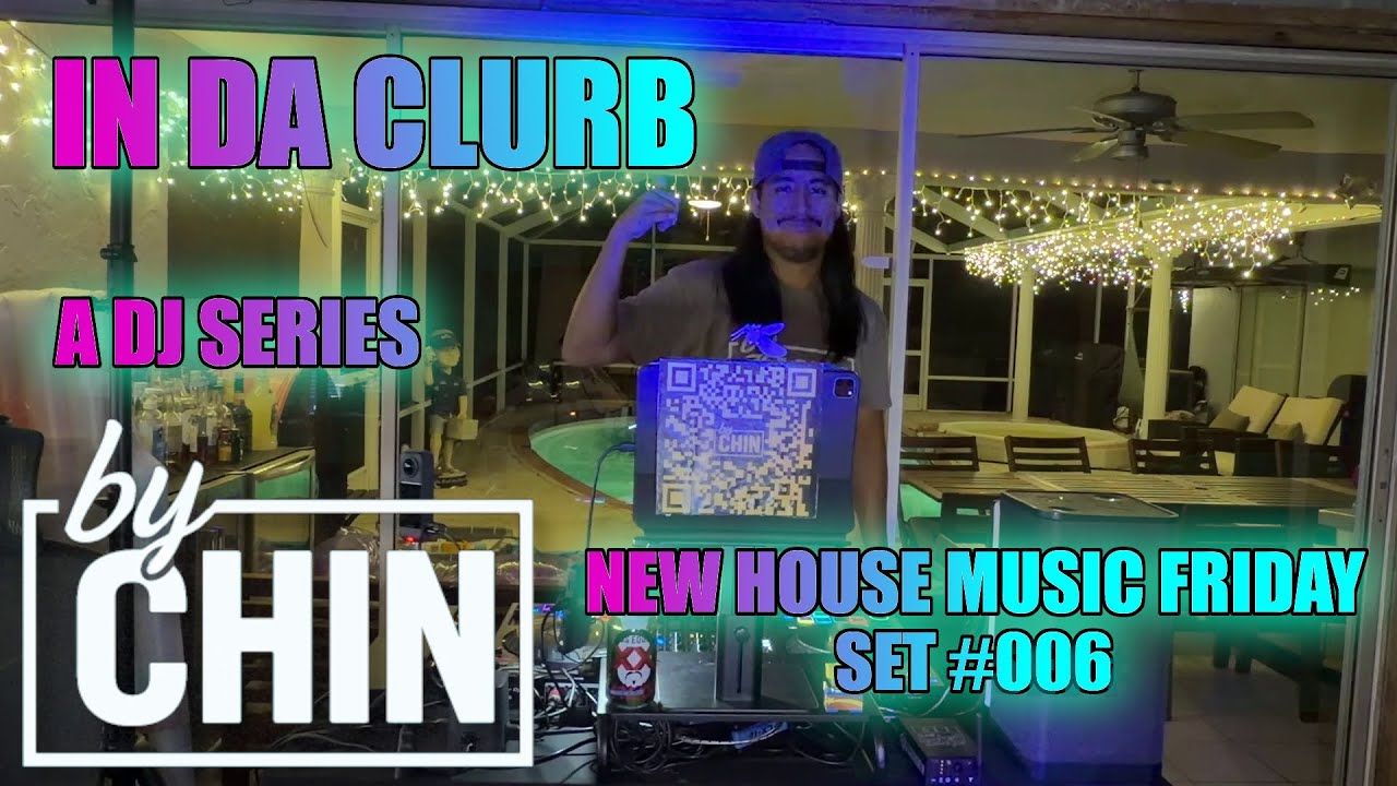IN DA CLURB | New House Music Friday | DJ Series byCHIN Set #006 DJ byCHIN