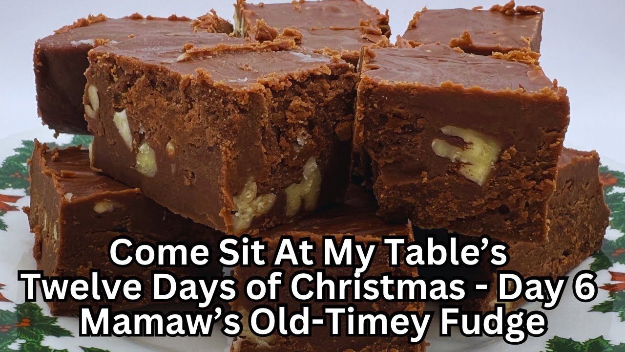 Mamaw&rsquo;s Old-Timey Fudge - Old Fashioned Recipe - Twelve Days of Christmas - Day #6