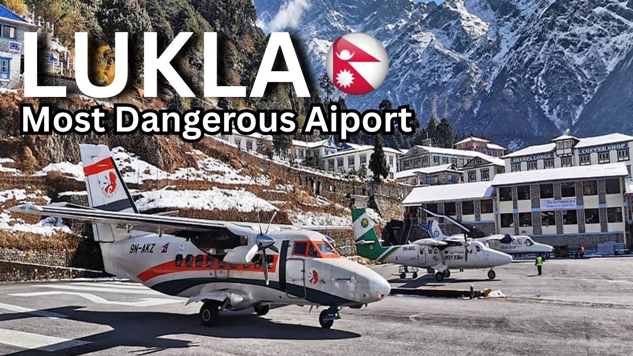 Lukla - World's Most Dangerous Airport