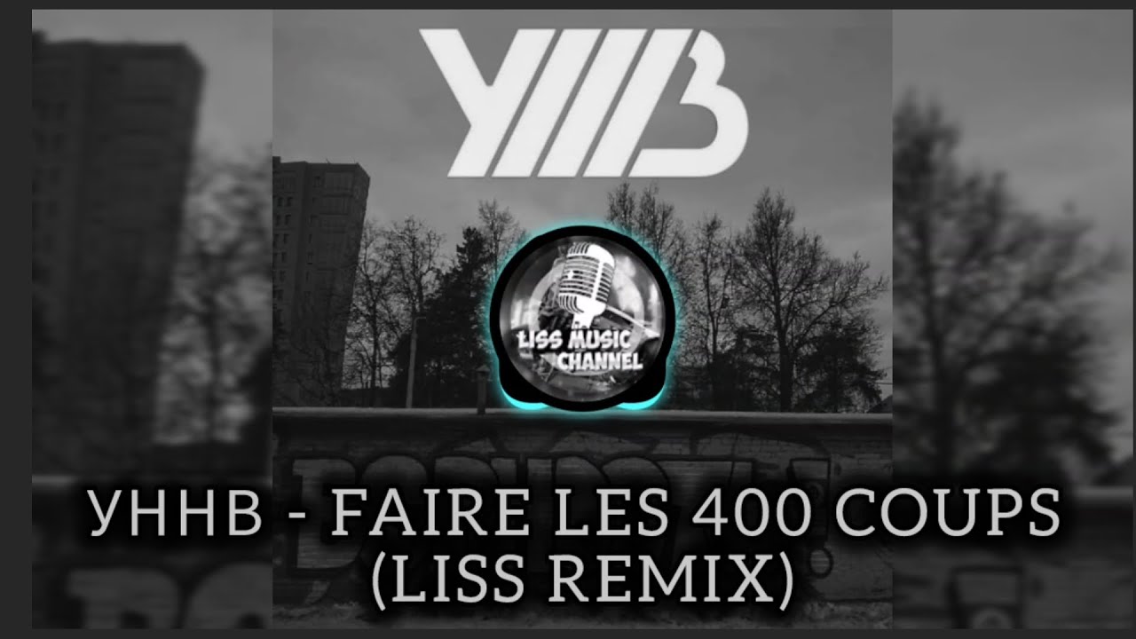 УННВ - FAIRE LES 400 COUPS (LISS REMIX)