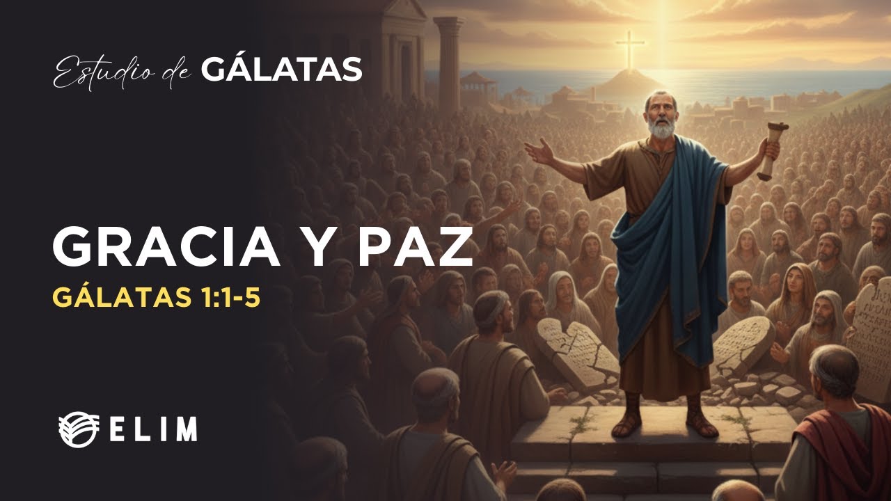 Gracia y paz | Gálatas 1:1-5 | Estudio Bíblico