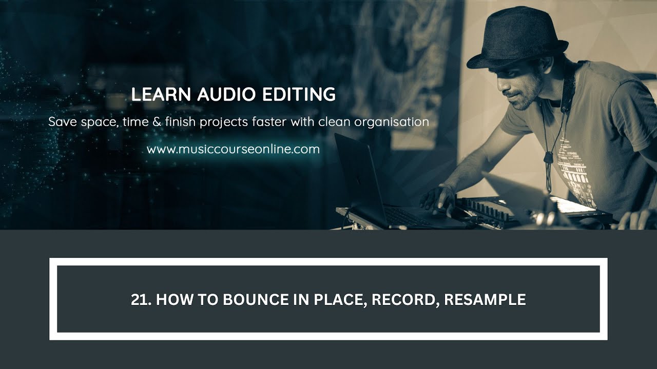 21. How To Bounce In Place, Record, Resample (Learn on Ableton, Logic Pro X or Any Pro DAW)