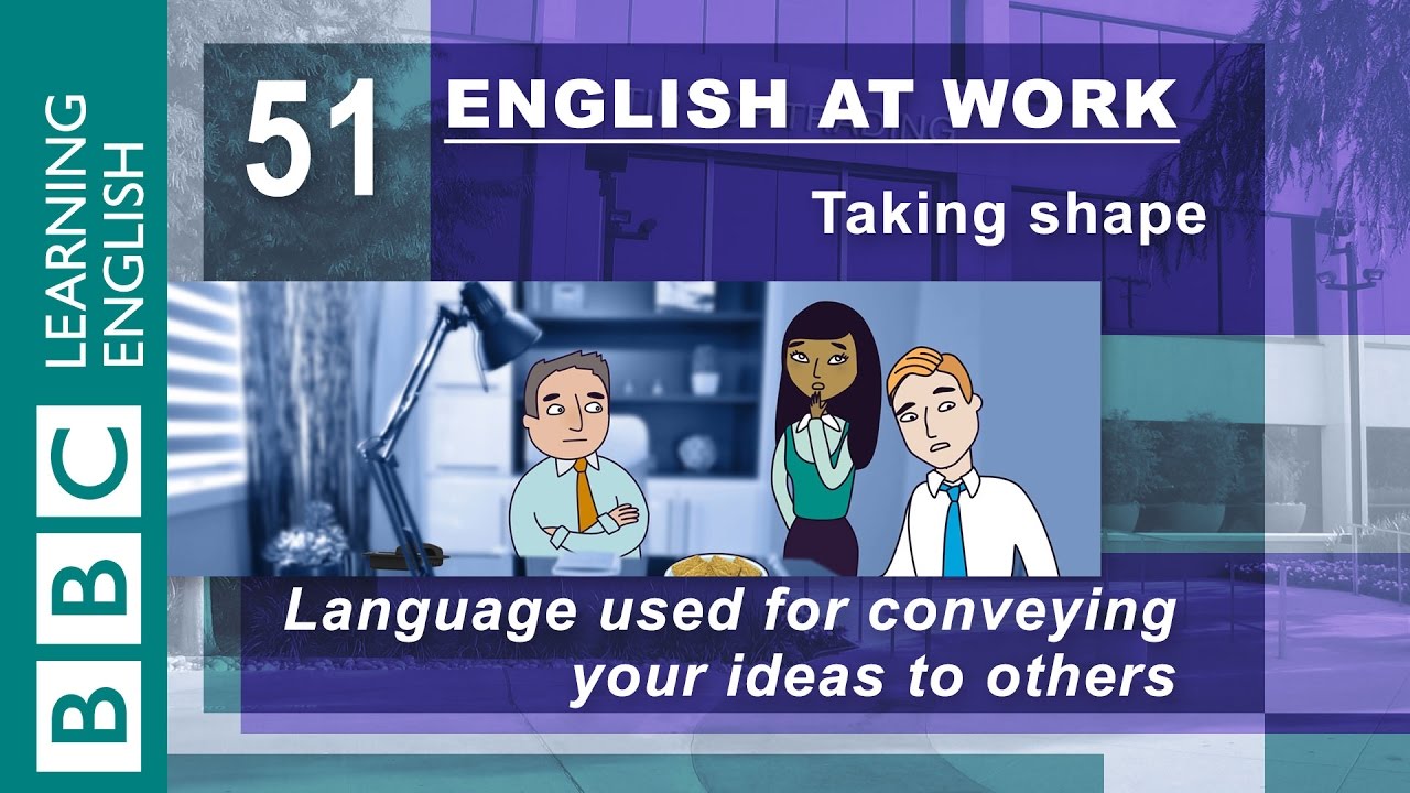 Conveying your ideas - 51 - English at Work helps you present your thoughts