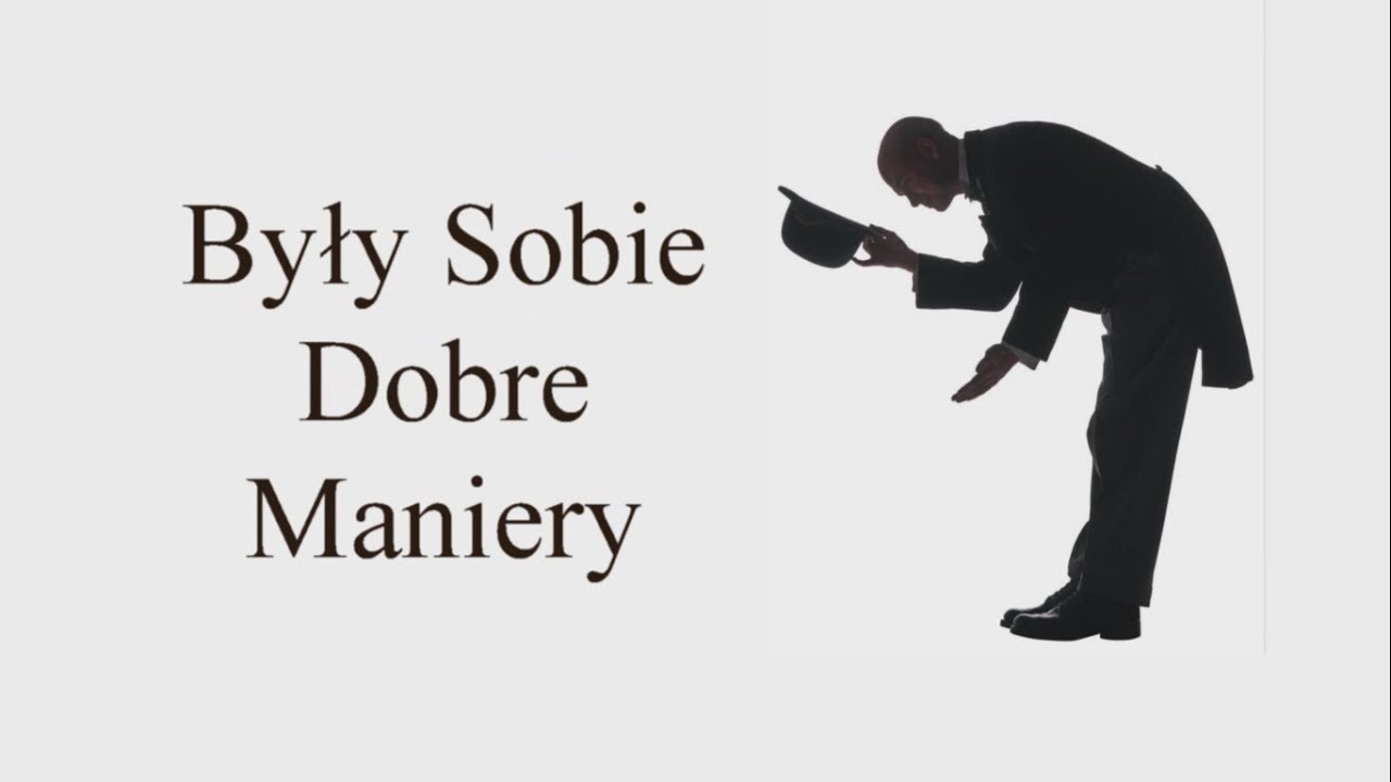 BYŁY SOBIE DOBRE MANIERY