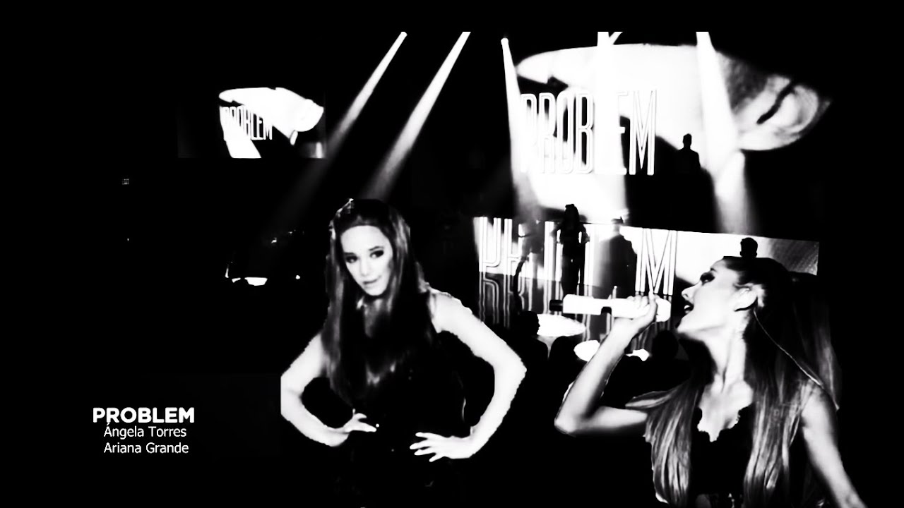 Problem || Ariana Grande ft Ángela Torres