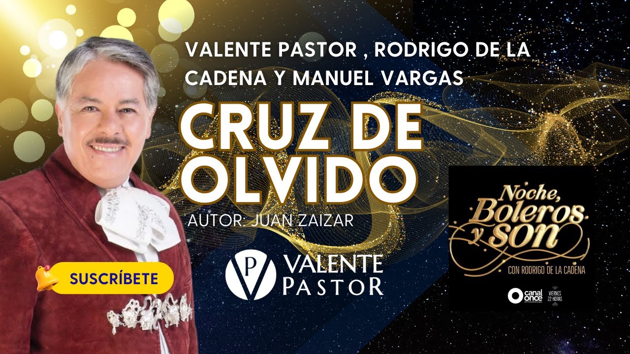 Cruz de Olvido: Valente Pastor, Rodrigo de la Cadena y Manuel Vargas en Noche, Boleros y Son.