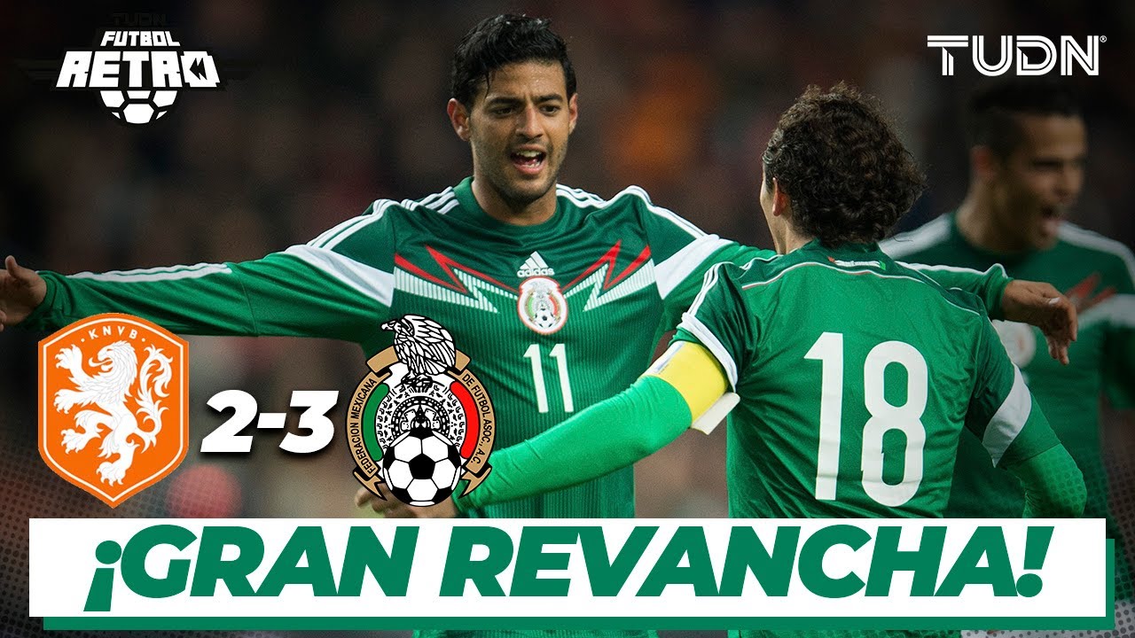 Futbol Retro: ¡Victoria con sabor a revancha! | Holanda 2 - 3 México | Amistoso 2014 | TUDN