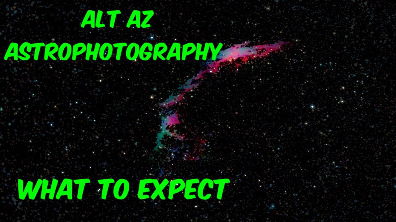 Alt Az Astrophotography - What to expect - Beginners Astrophotography