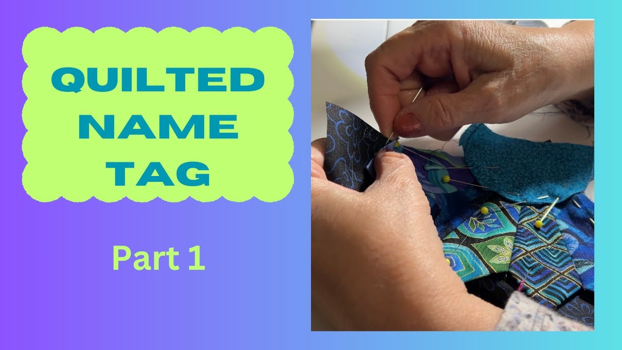 I made MY FIRST Quilted Name Badge - Part 1