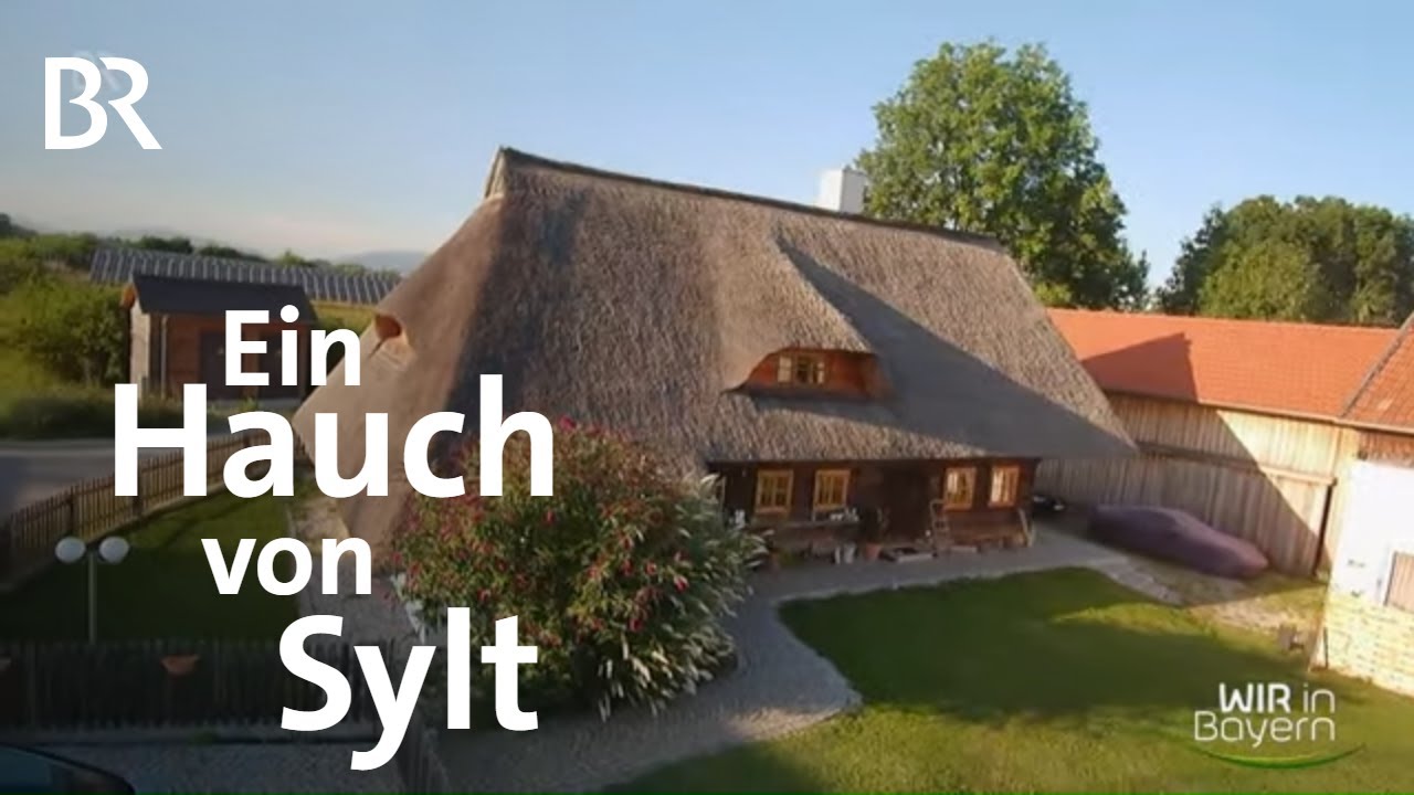 Ein Hauch von Sylt: Holzhaus mit Reetdach in Niederbayern | Wir in Bayern | BR