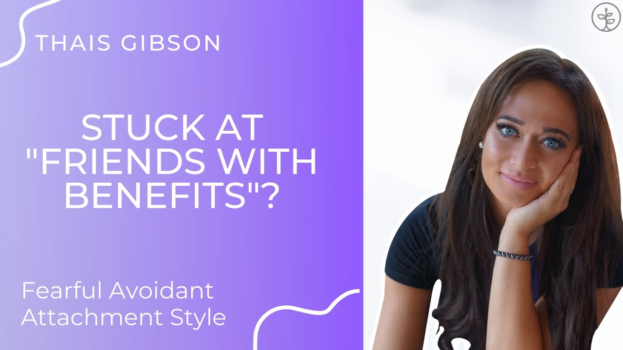 Fearful Avoidant Attachment & Friends with Benefits Situations