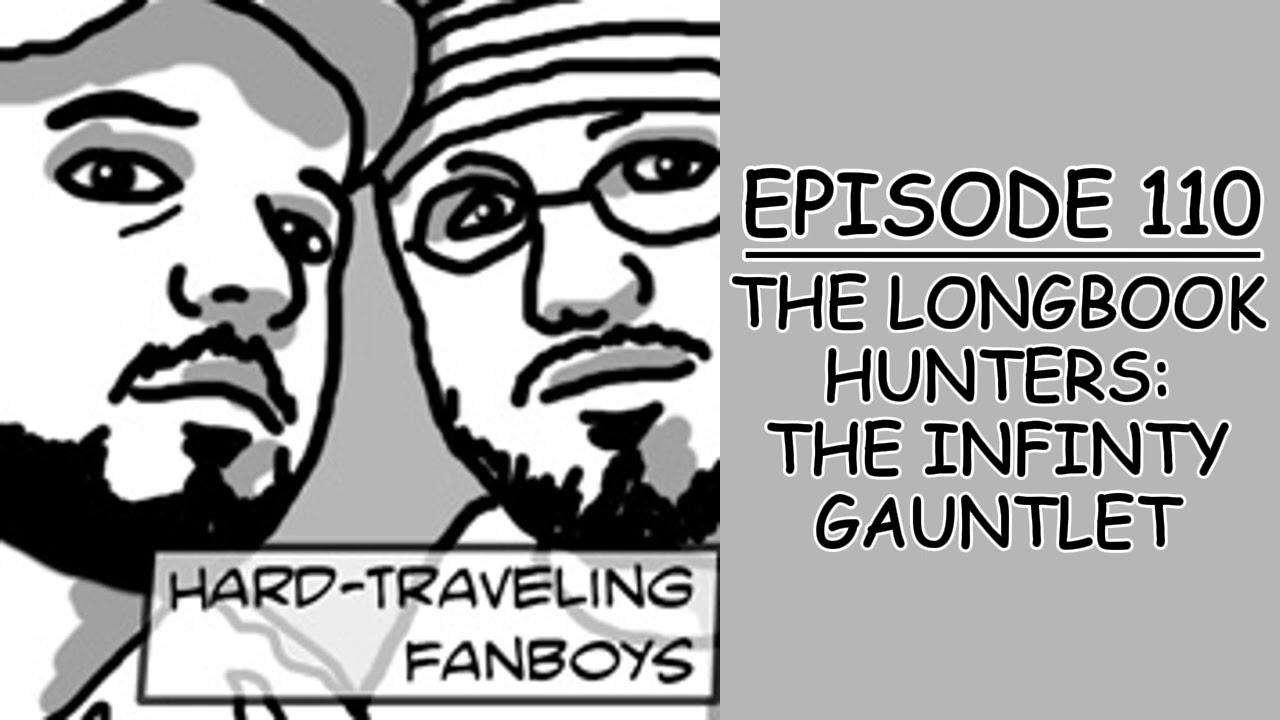 The Longbook Hunters: The Infinity Gauntlet | Hard Traveling Fanboys 