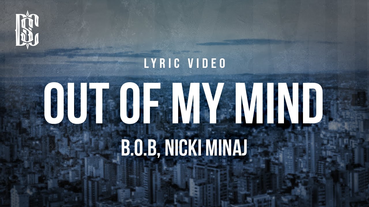 B.o.B feat. Nicki Minaj - Out Of My Mind | Lyrics