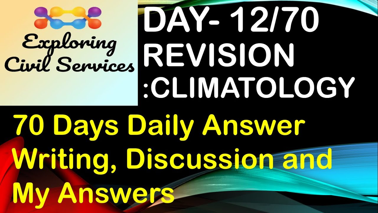 Day 12/70- REVISION Daily Answer Writing, My Answers and Discussion Climatology (30th May 2021