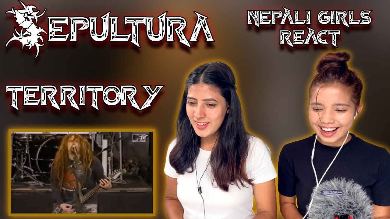FIRST TIME REACTION | SEPULTURA REACTION | TERRITORY REACTION | MAX CAVALERA | NEPALI GIRLS REACT