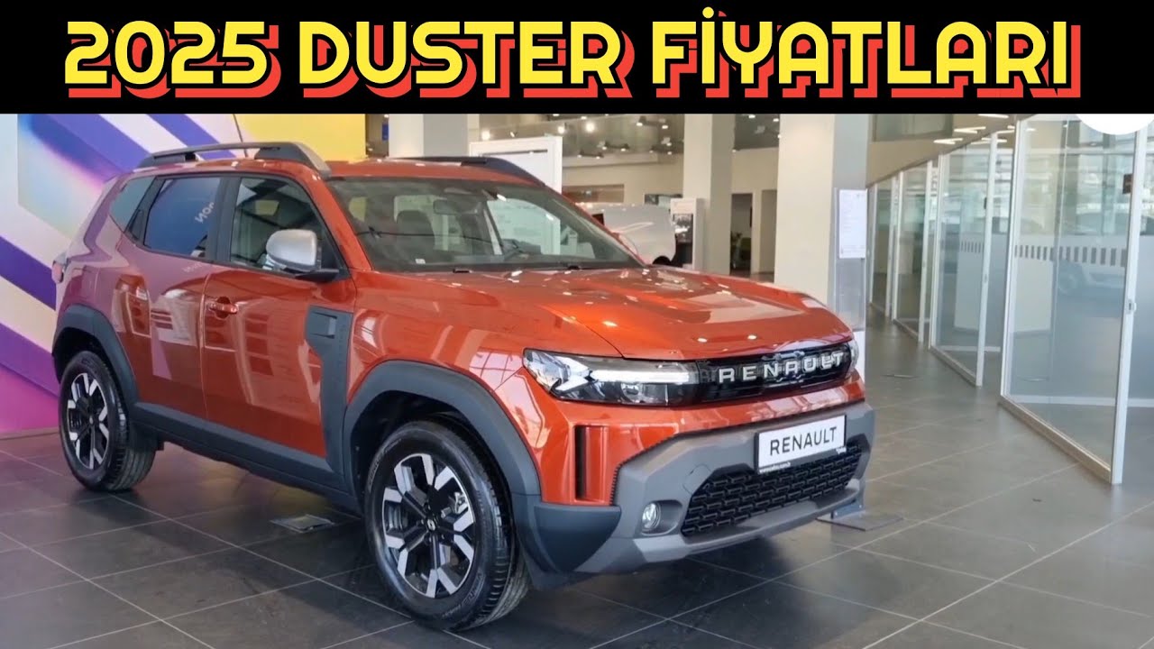2025 MODEL RENAULT DUSTER FİYAT LİSTESİ A&Ccedil;IKLANDI