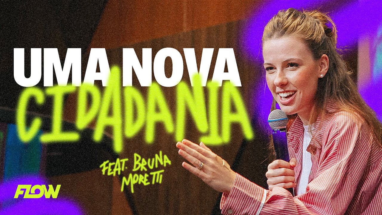 [Bruna Moretti] UMA NOVA CIDADANIA | FLOW
