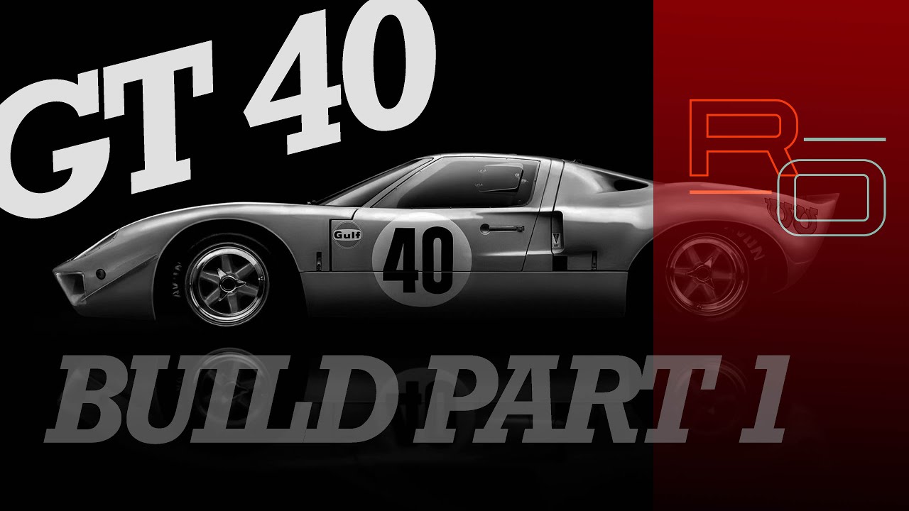 GT40 Project Build | Part 1