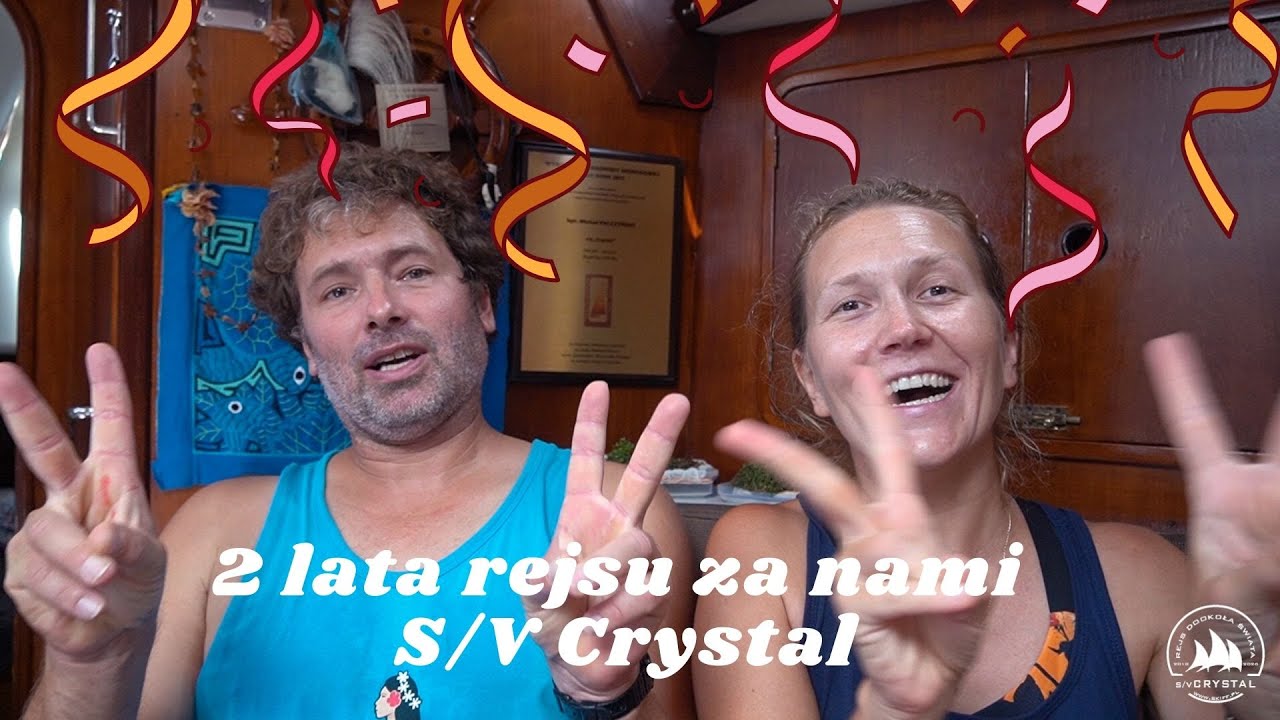 2 lata rejsu morskiego za nami - podsumowanie | S/V Crystal - Rejs Dookoła Świata 2018-2026