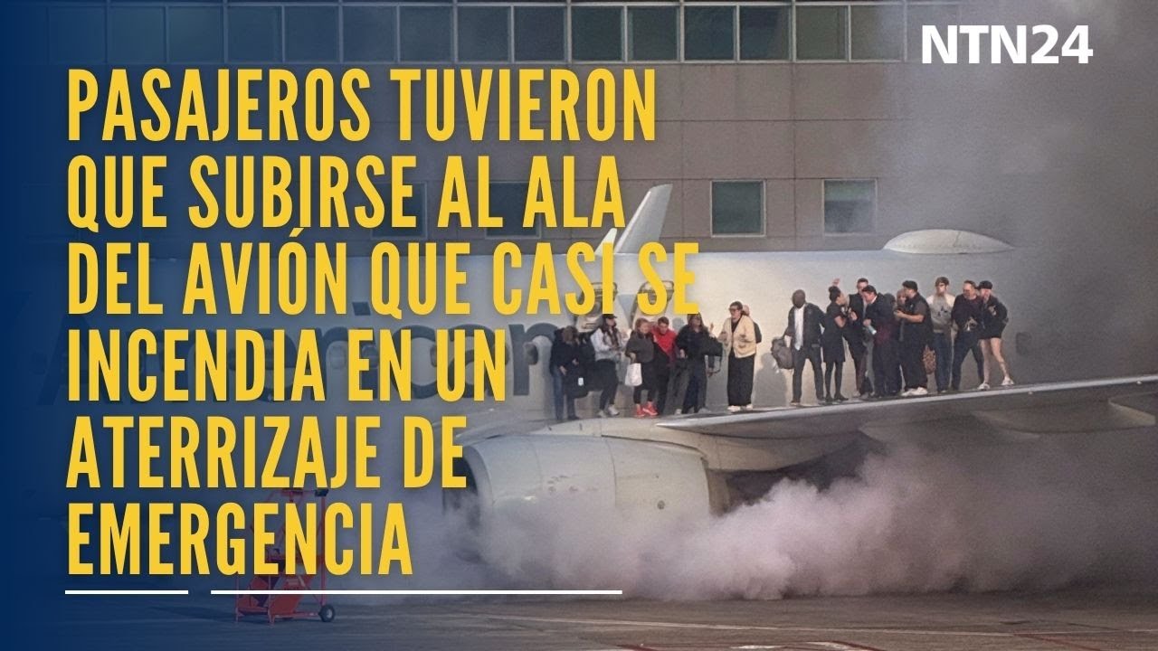 Pasajeros tuvieron que subirse al ala del avión que casi se incendia en un aterrizaje de emergencia