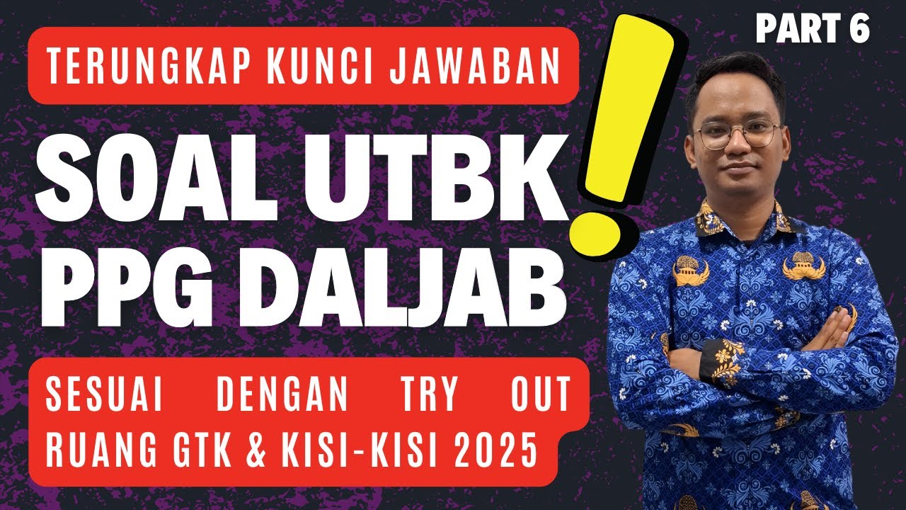 KUNCI JAWABAN Soal Asli UTBK PPG Daljab (Try Out UTBK 2025)  UP PPG Daljab 2025 Part 6