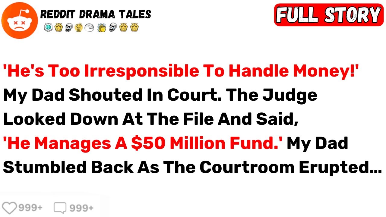 'He's Too Irresponsible To Handle Money!' My Dad Shouted In Court... - Best Reddit Stories