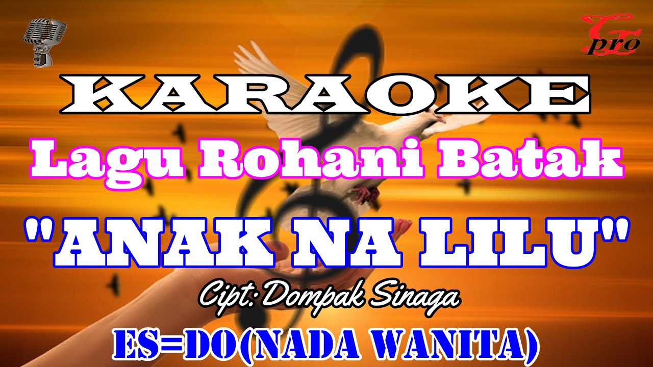 KARAOKE ANAK NA LILU ||NADA WANITA ES=DO||LAGU ROHANI||LAGU ROHANI BATAK