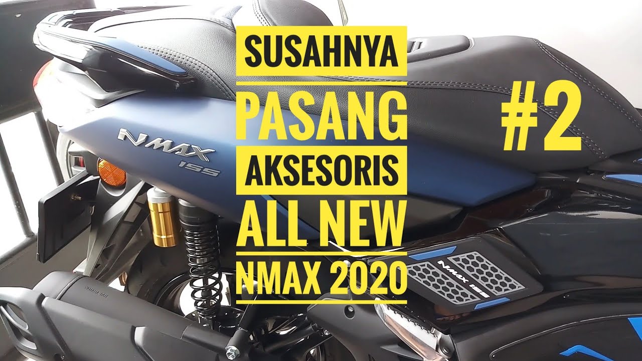 [ DAILY VLOG 06 ] Review detail pasang variasi dan aksesoris original All New NMAX 2020 - Part 2