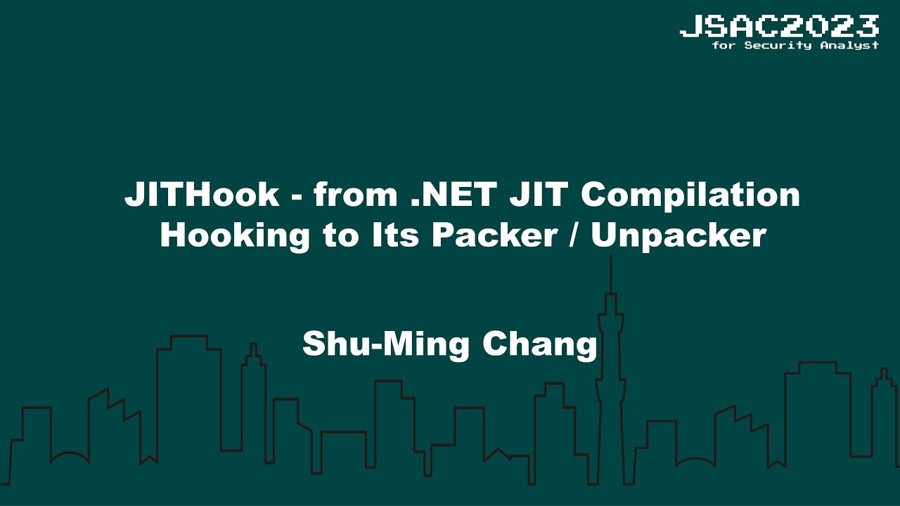 [JSAC2023] JITHook - from .NET JIT Compilation Hooking to Its Packer / Unpacker- English -