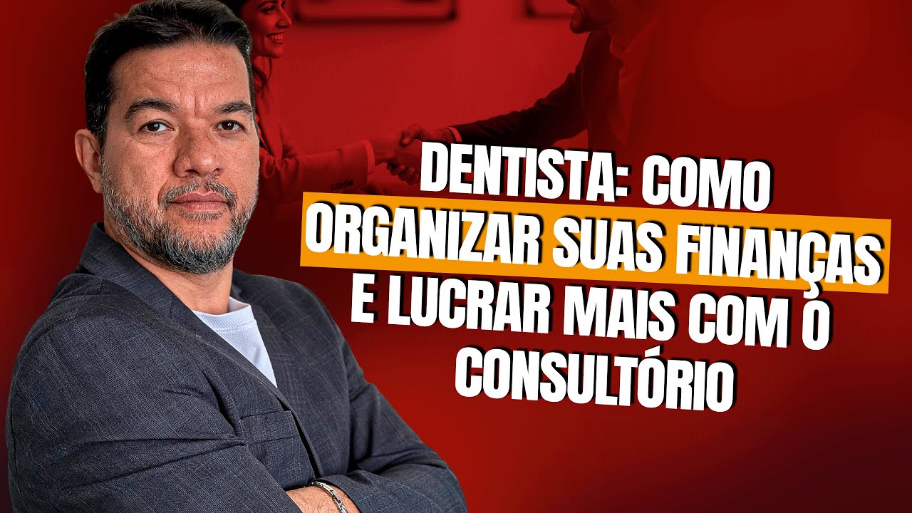 Dentista: Como Organizar Suas Finanças e Lucrar Mais com o Consultório
