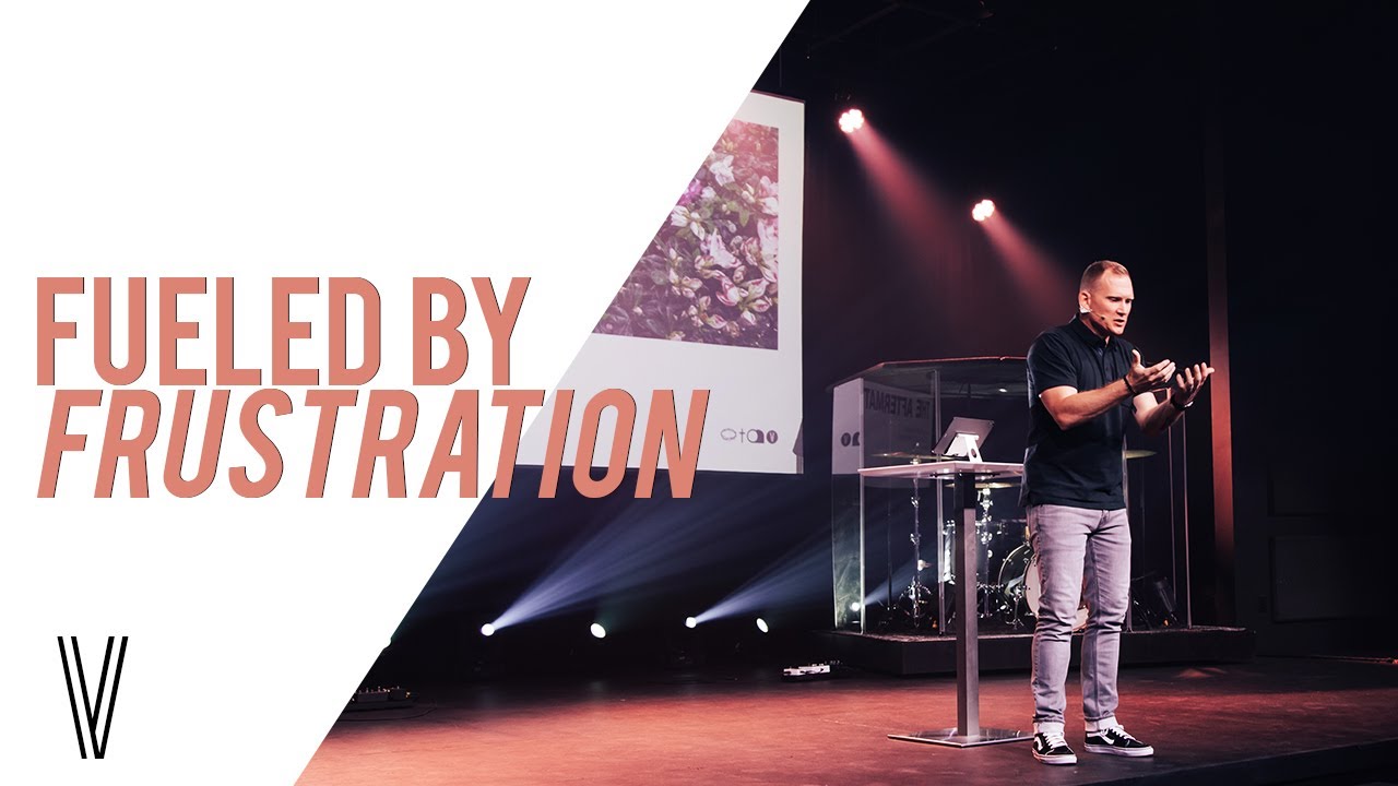 Fueled by Frustration | Pastor Matt Smith | Vintage Church