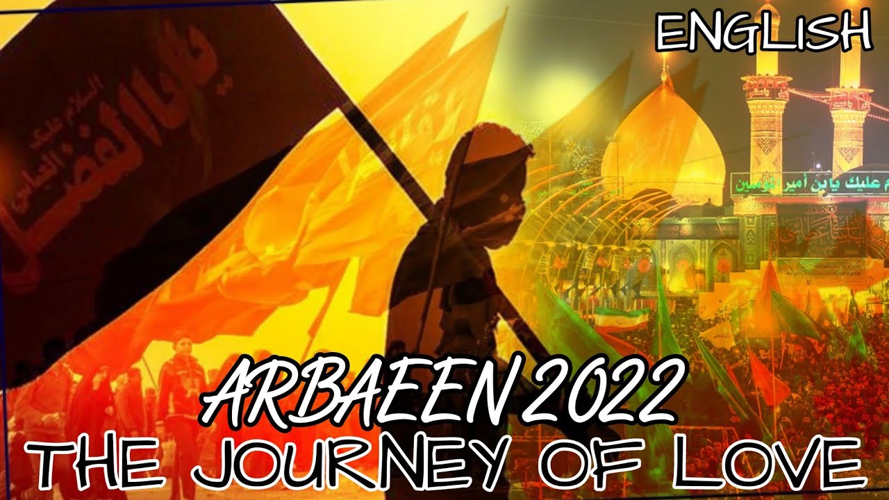 THE DAY OF ARBAEEN 2022 | A JOURNEY OF LOVE | ENGLISH | #arbaeen #imamhussain