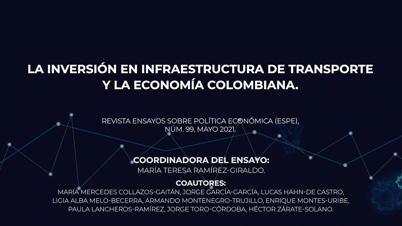 La inversi&oacute;n en infraestructura de transporte y la econom&iacute;a colombiana - Charlas Banrep