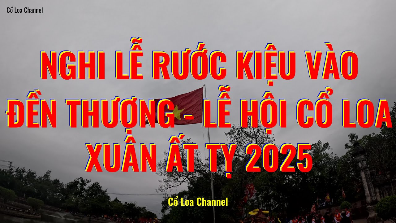 Nghi lễ rước kiệu vào đền Thượng - lễ hội Cổ Loa Xuân Ất Tỵ 2025 #coloachannel #ditichcoloa #travel
