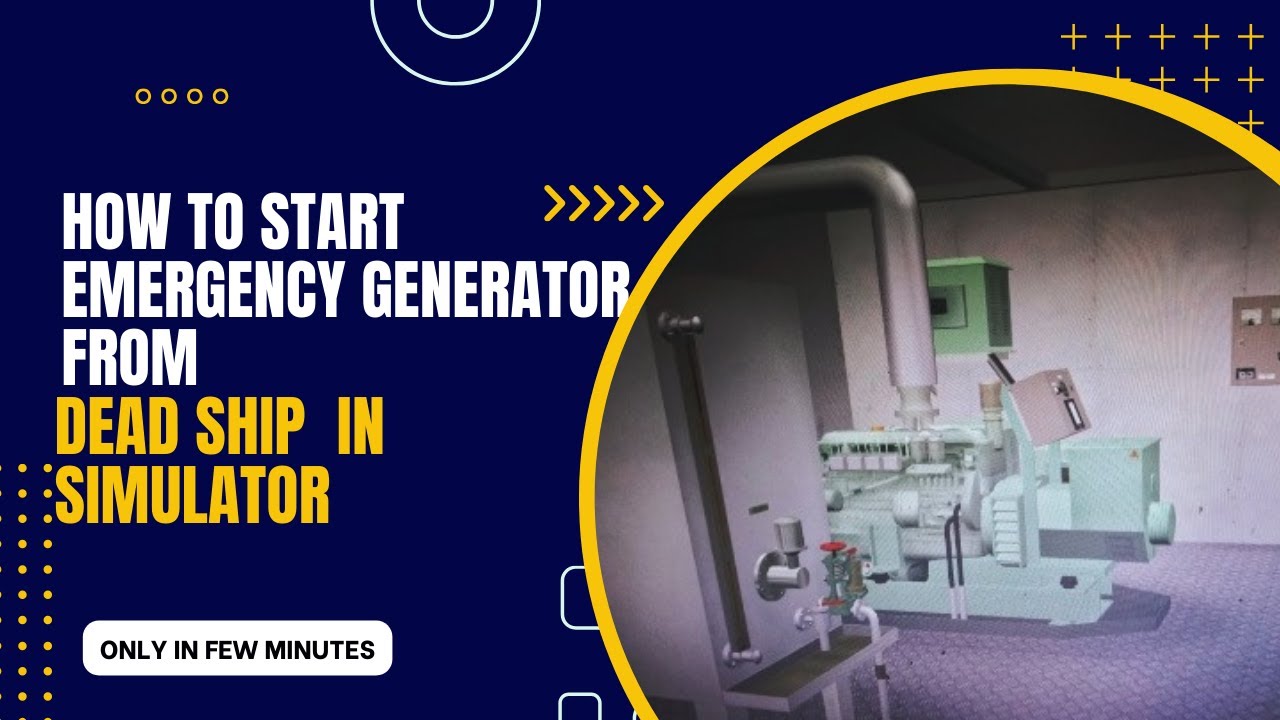 How to start Emergency Generator from Dead  Ship  Condition in Simulator .