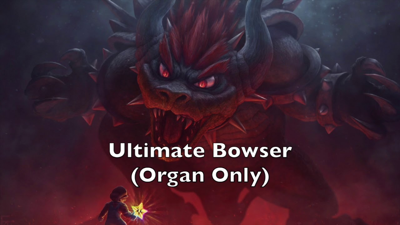 Super Mario 64 - Ultimate Bowser (Organ Only)