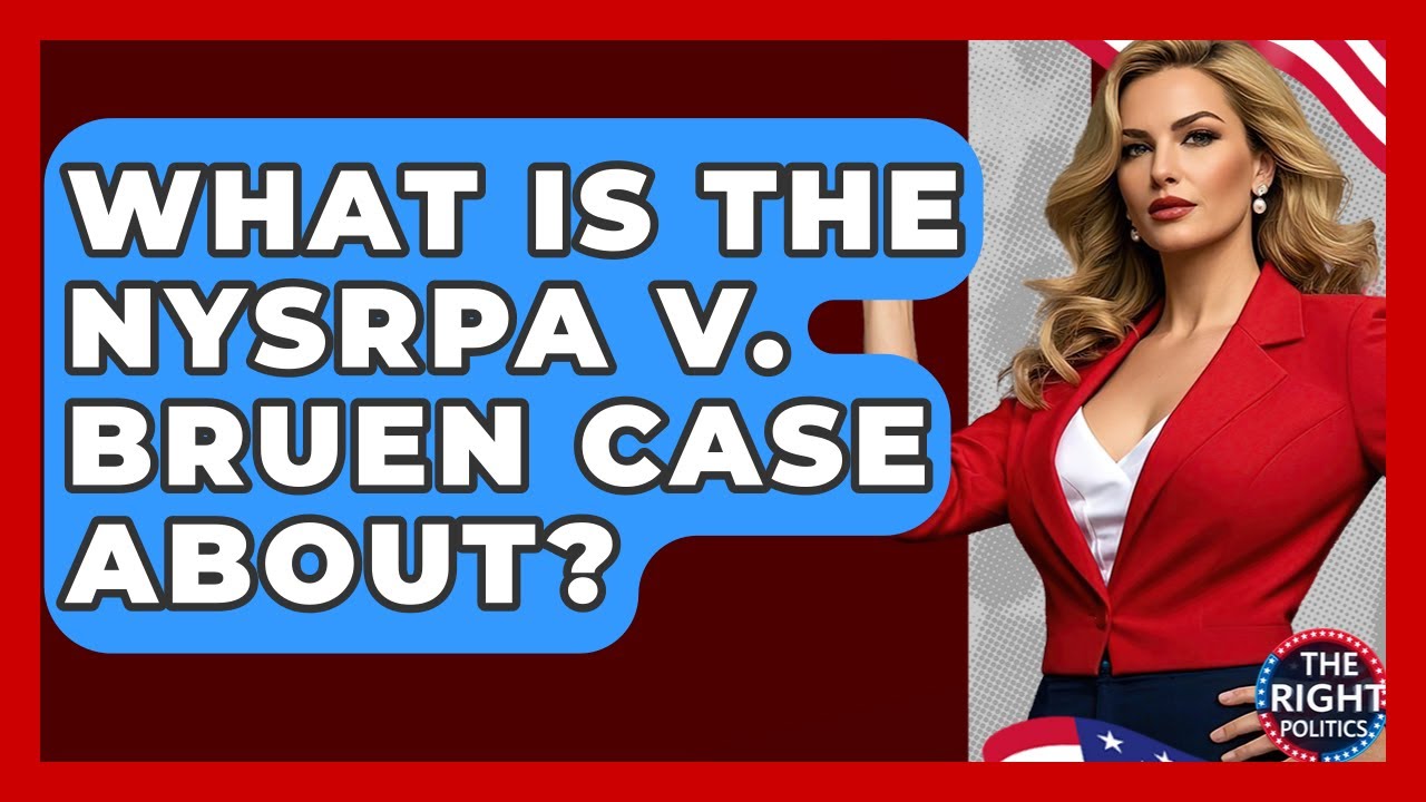 What Is The NYSRPA V. Bruen Case About? - The Right Politics