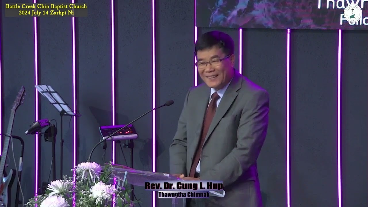 Rev. Dr. Cung Lian Hup (Battle Creek Chin Baptist Church) 2024 July 14 Zarhpi Ni