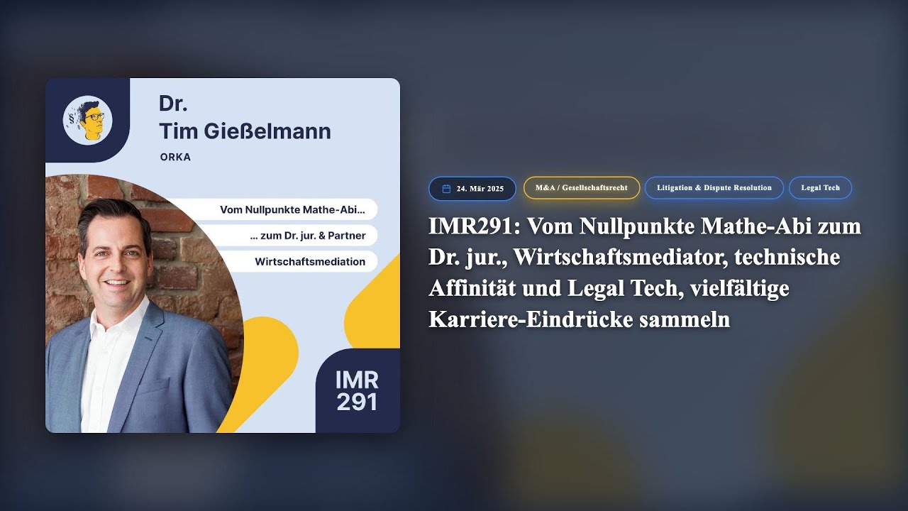 IMR291: Vom Nullpunkte Mathe-Abi zum Dr. jur., Wirtschaftsmediator, technische Affinität und Legal T
