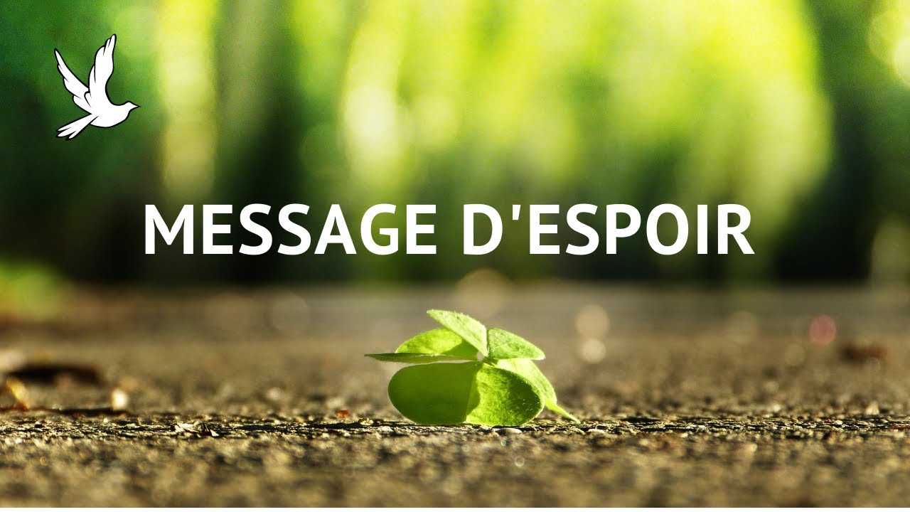 ESPOIR * MESSAGE D'ESPOIR * NE PERDS JAMAIS ESPOIR**